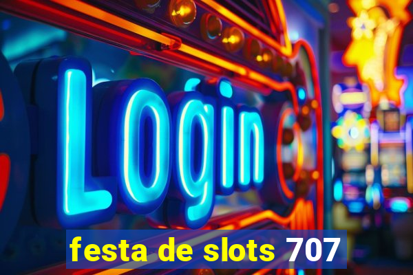 festa de slots 707